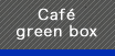 Café green box